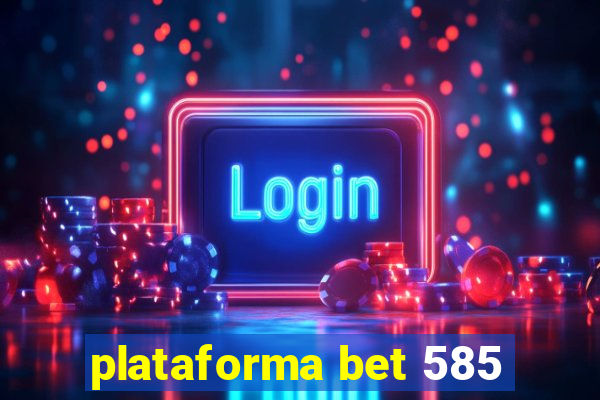 plataforma bet 585